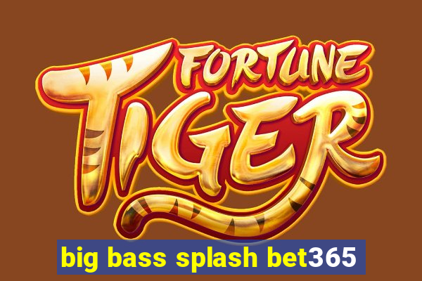 big bass splash bet365