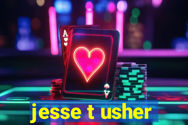 jesse t usher