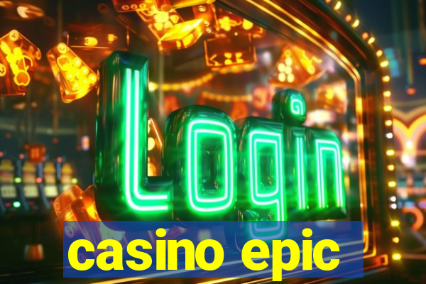 casino epic