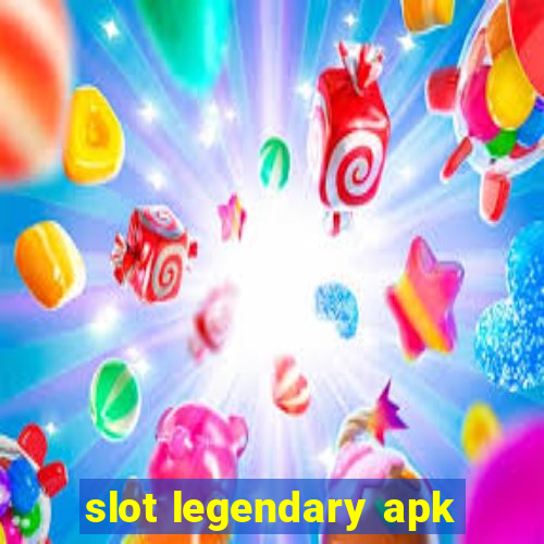 slot legendary apk