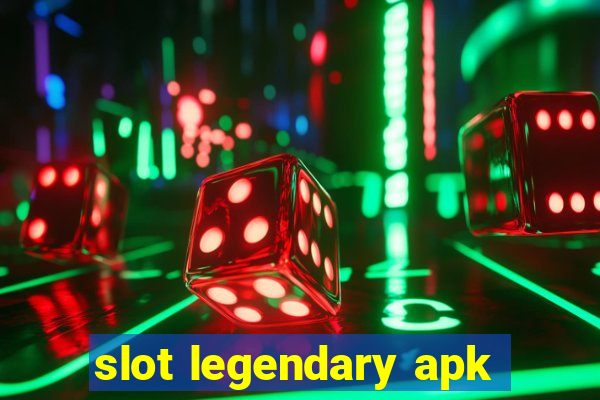 slot legendary apk