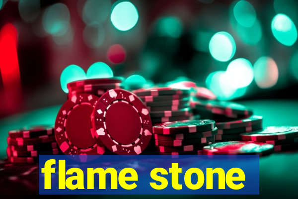 flame stone