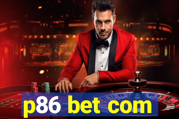 p86 bet com