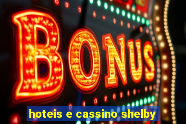 hoteis e cassino shelby