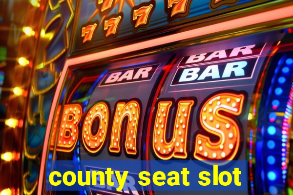 county seat slot