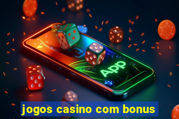 jogos casino com bonus