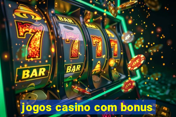 jogos casino com bonus