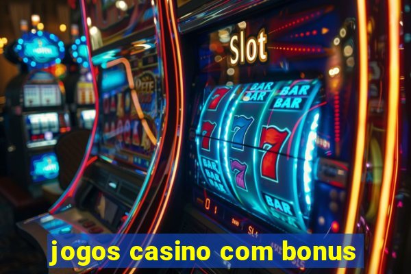 jogos casino com bonus