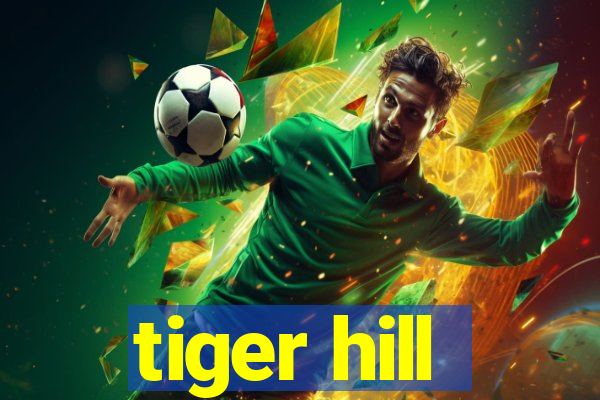 tiger hill