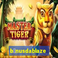 b么nusdablaze