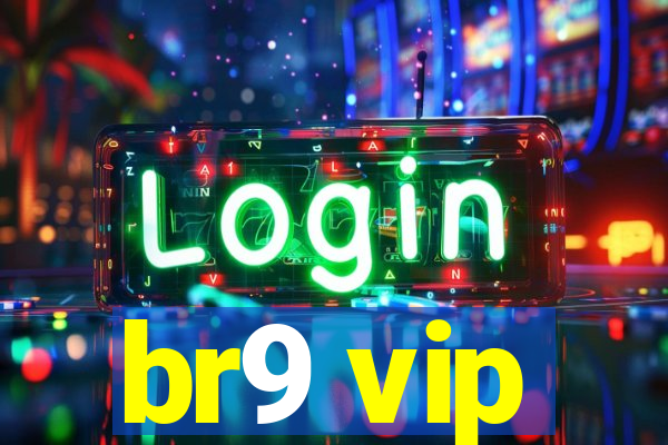 br9 vip