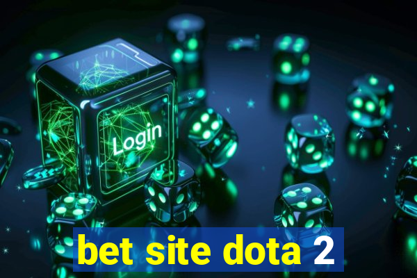 bet site dota 2