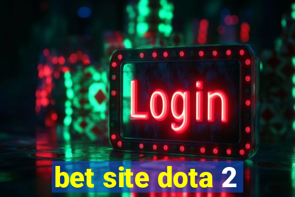 bet site dota 2