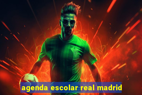 agenda escolar real madrid