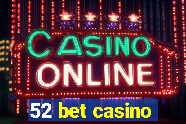 52 bet casino