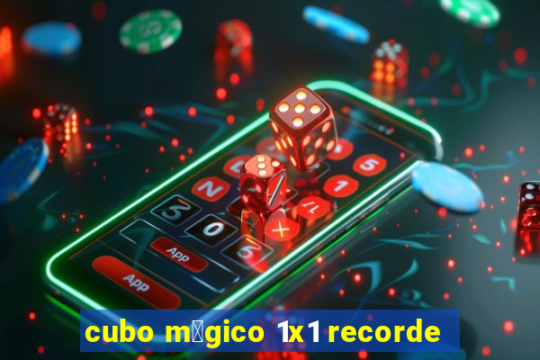 cubo m谩gico 1x1 recorde