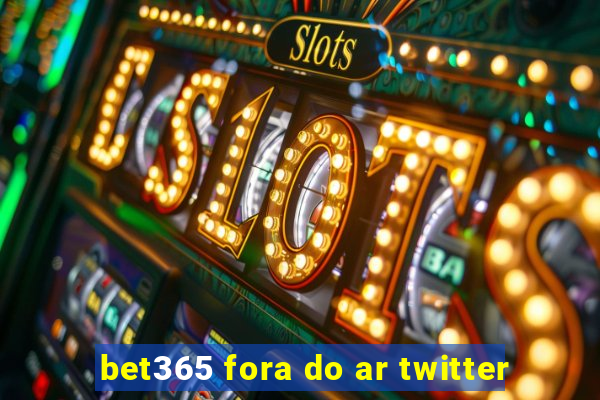 bet365 fora do ar twitter