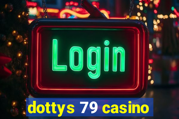 dottys 79 casino