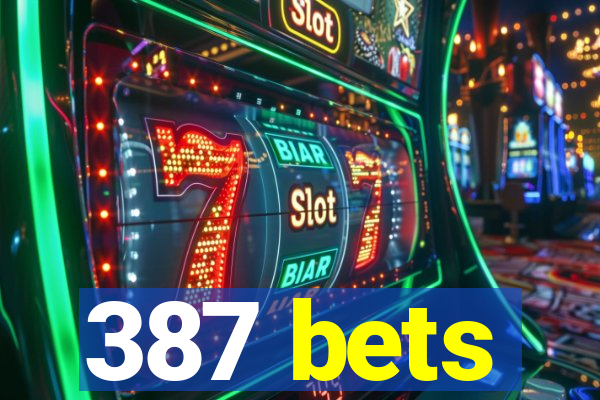 387 bets