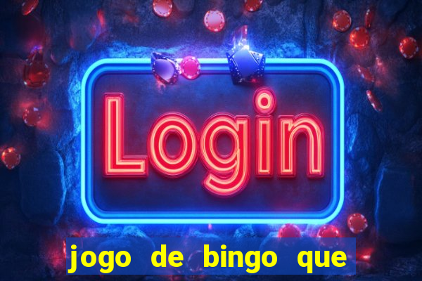 jogo de bingo que ganha dinheiro