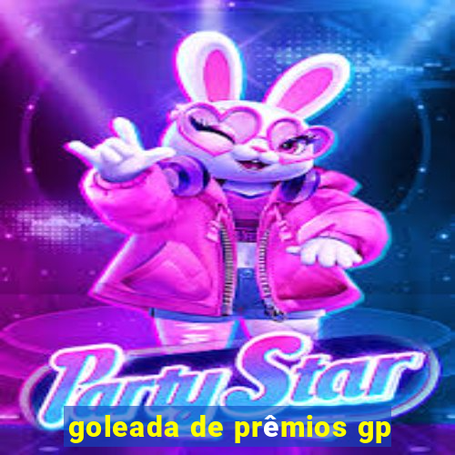 goleada de prêmios gp