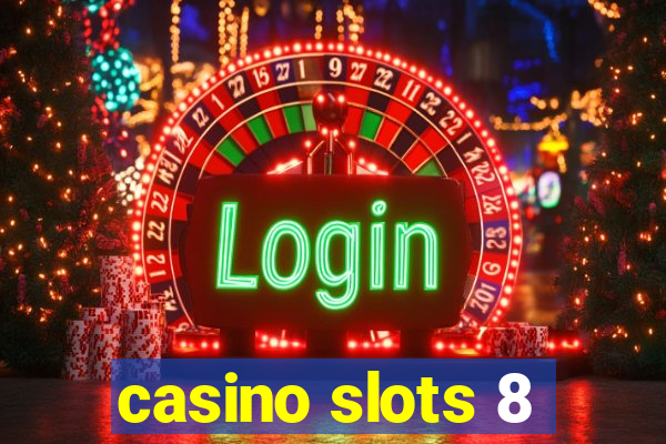 casino slots 8