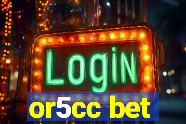 or5cc bet