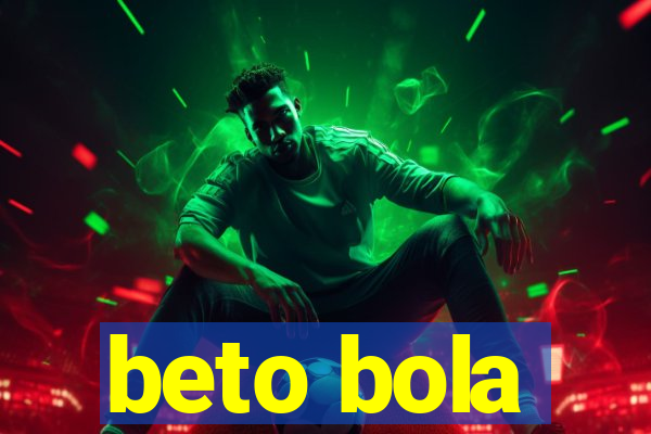 beto bola