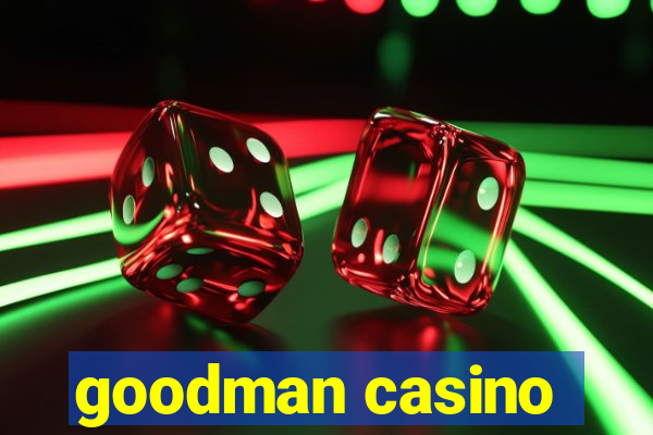 goodman casino