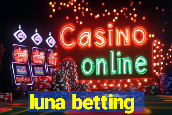 luna betting