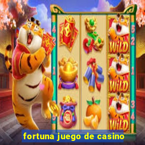 fortuna juego de casino