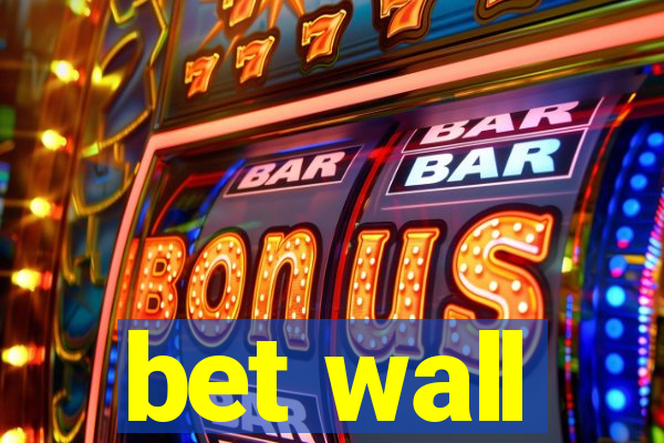 bet wall