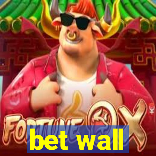 bet wall