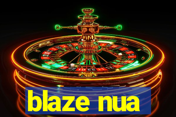 blaze nua