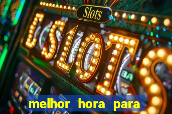 melhor hora para jogar fortune touro