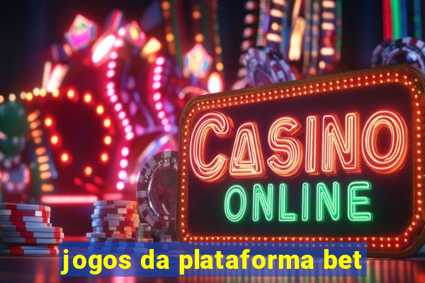 jogos da plataforma bet