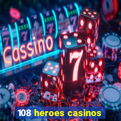 108 heroes casinos