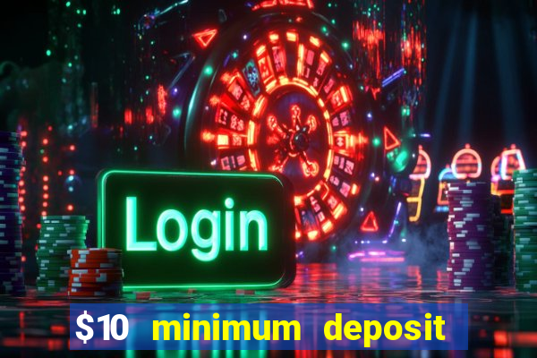 $10 minimum deposit casino usa