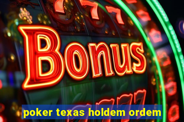 poker texas holdem ordem