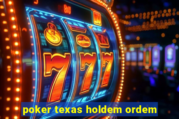 poker texas holdem ordem