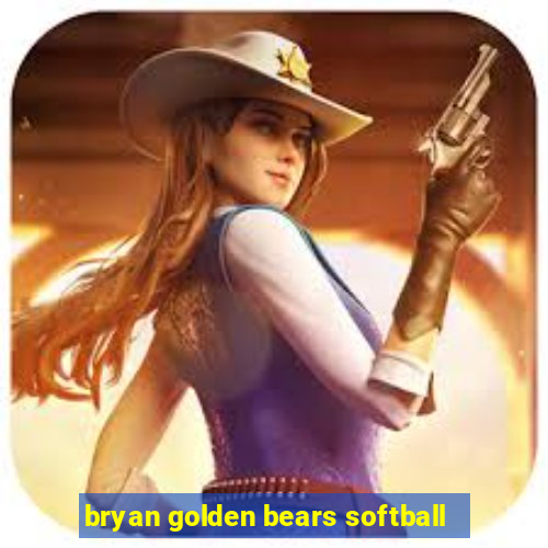 bryan golden bears softball