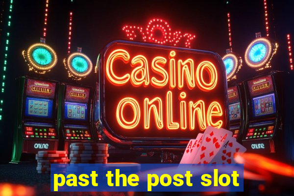 past the post slot