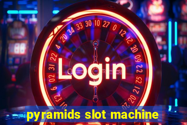 pyramids slot machine