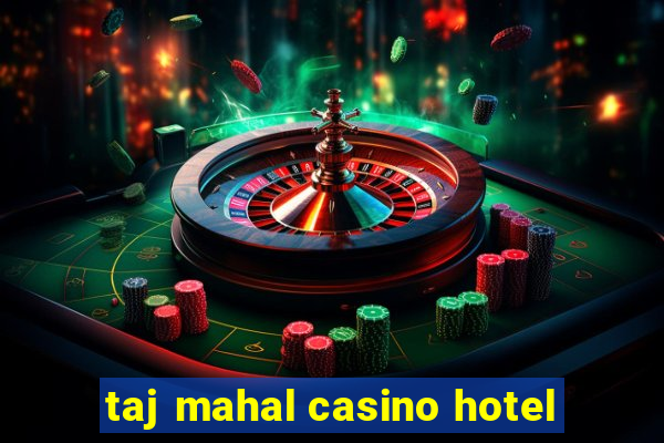 taj mahal casino hotel