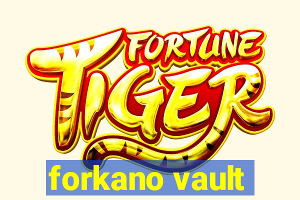 forkano vault