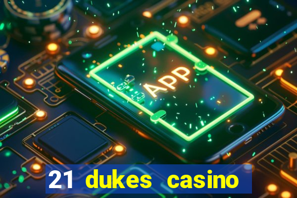 21 dukes casino sign up