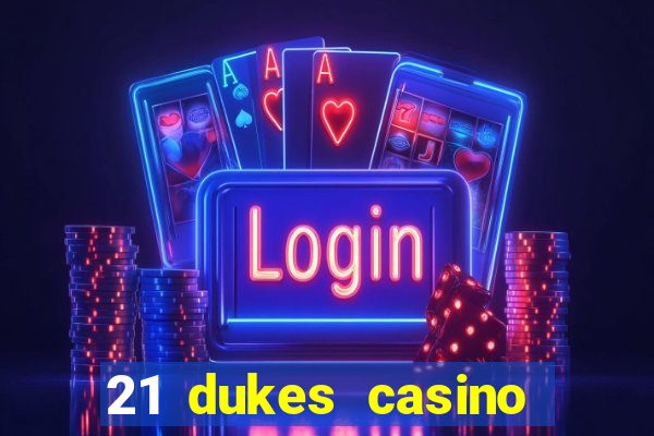 21 dukes casino sign up