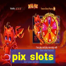 pix slots