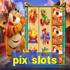 pix slots