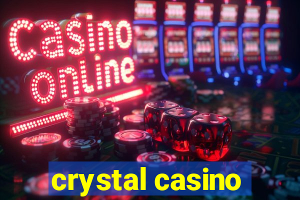 crystal casino